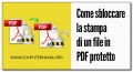 Come sbloccare la stampa di un file in PDF protetto