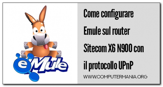 Come configurare Emule sul router Sitecom X6 N900 con il protocollo UPnP