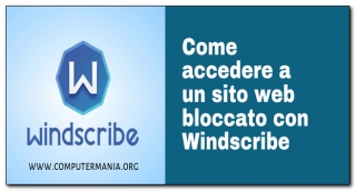 Come accedere a un sito web bloccato con Windscribe