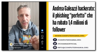 Andrea Galeazzi hackerato: il phishing &ldquo;perfetto&rdquo; che ha rubato 1,4 milioni di follower