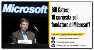 Bill Gates: 10 curiosità sul fondatore di Microsoft
