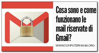 Cosa sono e come funzionano le mail riservate di Gmail?