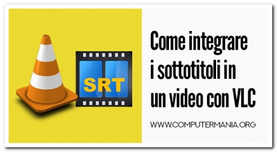 Come integrare i sottotitoli in un video con VLC