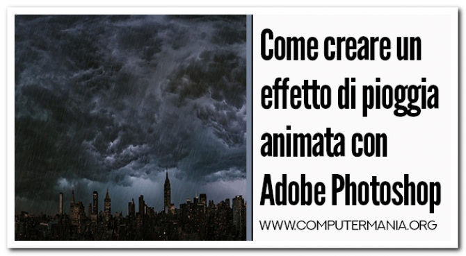 Come creare un effetto di pioggia animata con Adobe Photoshop