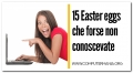 15 Easter eggs che forse non conoscevate