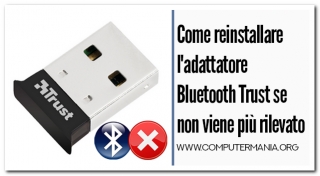 Come reinstallare l&#039;adattatore Bluetooth Trust se non viene più rilevato