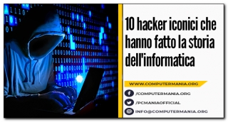10 hacker iconici che hanno fatto la storia dell&#039;informatica