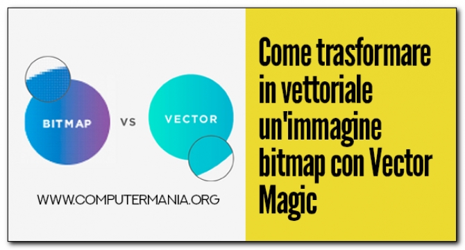 Come trasformare in vettoriale un&#039;immagine bitmap con Vector Magic