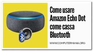 Come usare Amazon Echo Dot come cassa Bluetooth