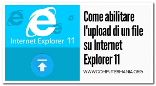 Come abilitare l'upload di un file su Internet Explorer 11