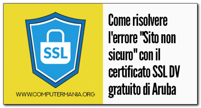 Come risolvere l&#039;errore &quot;Sito non sicuro&quot; con il certificato SSL DV gratuito di Aruba