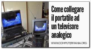 Come collegare il portatile ad un televisore analogico