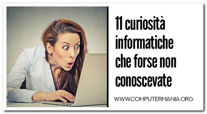 11 curiosità informatiche che forse non conoscevate