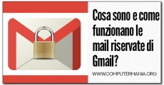 Cosa sono e come funzionano le mail riservate di Gmail?
