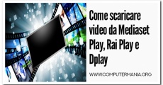 Come scaricare video da Mediaset Play, Rai Play e Dplay