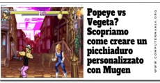 Popeye vs Vegeta? Scopriamo come creare un picchiaduro personalizzato con Mugen